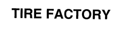 TIRE FACTORY trademark