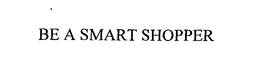 BE A SMART SHOPPER trademark