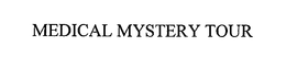 MEDICAL MYSTERY TOUR trademark