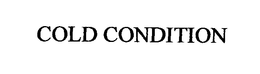 COLD CONDITION trademark