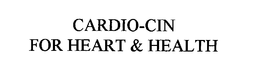 CARDIO-CIN FOR HEART & HEALTH trademark
