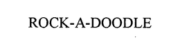 ROCK-A-DOODLE trademark