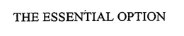 THE ESSENTIAL OPTION trademark