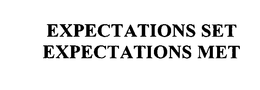 EXPECTATIONS SET EXPECTATIONS MET trademark