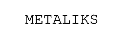 METALIKS trademark