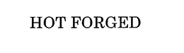 HOT FORGED trademark
