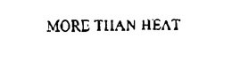 MORE THAN HEAT trademark