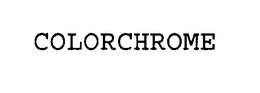 COLORCHROME trademark