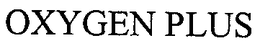 OXYGEN PLUS trademark
