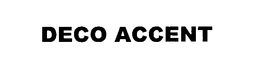 DECO ACCENT trademark