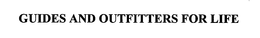 GUIDES AND OUTFITTERS FOR LIFE trademark