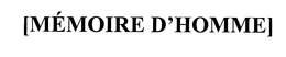 [MEMOIRE D'HOMME] trademark