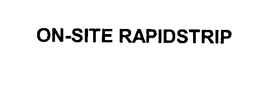ON-SITE RAPIDSTRIP trademark