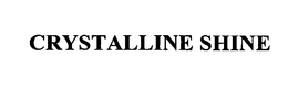 CRYSTALLINE SHINE trademark