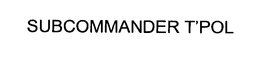 SUBCOMMANDER T'POL trademark