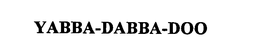 YABBA-DABBA-DOO trademark