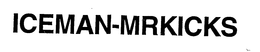 ICEMAN-MRKICKS trademark