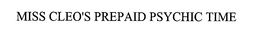 MISS CLEO'S PREPAID PSYCHIC TIME trademark