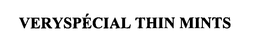 VERYSPECIAL THIN MINTS trademark