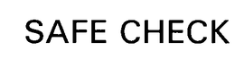 SAFE CHECK trademark