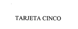 TARJETA CINCO trademark