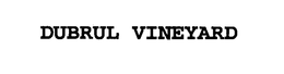DUBRUL VINEYARD trademark