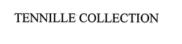 TENNILLE COLLECTION trademark