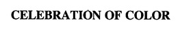 CELEBRATION OF COLOR trademark