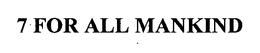 7 FOR ALL MANKIND trademark