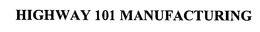 HIGHWAY 101 MANUFACTURING trademark