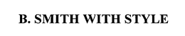 B. SMITH WITH STYLE trademark