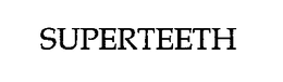SUPERTEETH trademark