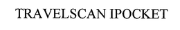 TRAVELSCAN I POCKET trademark