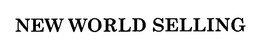 NEW WORLD SELLING trademark