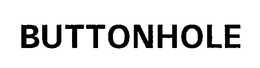 BUTTONHOLE trademark