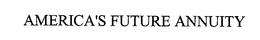 AMERICA'S FUTURE ANNUITY trademark