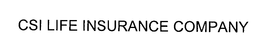 CSI LIFE INSURANCE COMPANY trademark