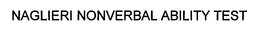 NAGLIERI NONVERBAL ABILITY TEST trademark