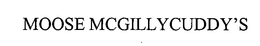 MOOSE MCGILLYCUDDY'S trademark