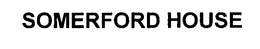 SOMERFORD HOUSE trademark