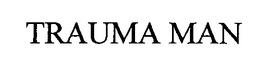 TRAUMA MAN trademark