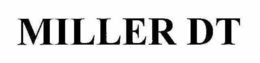 MILLER DT trademark