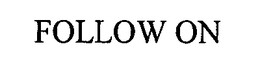 FOLLOW ON trademark