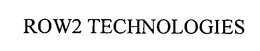 ROW2 TECHNOLOGIES trademark