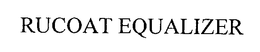 RUCOAT EQUALIZER trademark