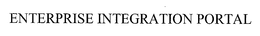 ENTERPRISE INTEGRATION PORTAL trademark