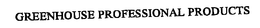 GREENHOUSE PROFESSIONAL PRODUCTS trademark