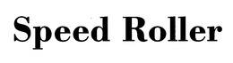 SPEED ROLLER trademark