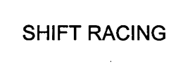 SHIFT RACING trademark