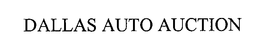 DALLAS AUTO AUCTION trademark